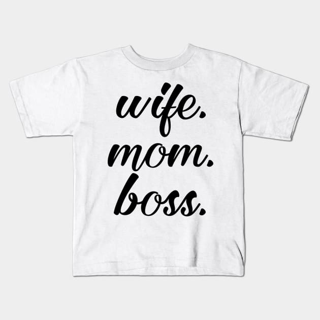 Wife Mom Boss Kids T-Shirt by UrbanLifeApparel